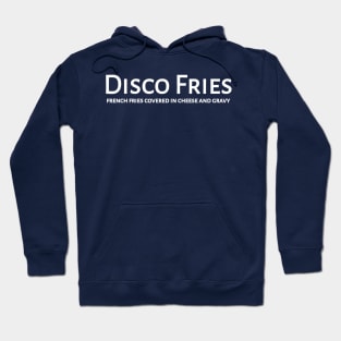 Disco Fries...French Fries Covered In Cheese And Gravy Hoodie